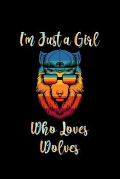 I'm Just a Girl Who Loves Wolves: Wolves Notebook | Journal or Notepad for Girls | Cute Wolves Lovers Gift for Girls (Lined, 6" x 9”)