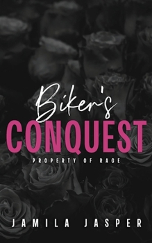 Biker's Conquest: Property of Rage (Rebel Barbarians MC: A Dark Motorcycle Club Romance Series)