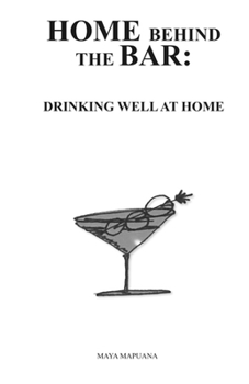 Paperback Home Behind the Bar: Drinking Well at Home Book