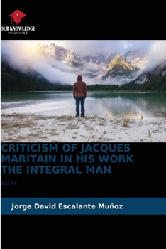 Paperback Criticism of Jacques Maritain in His Work the Integral Man Book