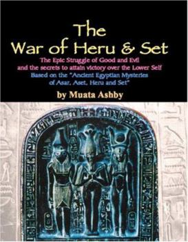Paperback The War of Heru and Set: The Struggle of Good and Evil for Control of the World and The Human Soul Book