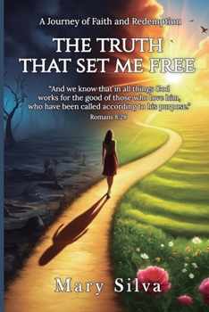Paperback The truth that set me free: A Journey of Faith and Redemption Book