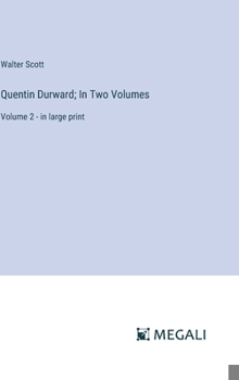 Hardcover Quentin Durward; In Two Volumes: Volume 2 - in large print Book