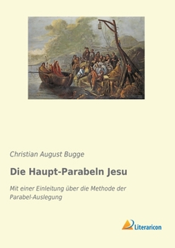 Paperback Die Haupt-Parabeln Jesu: Mit einer Einleitung über die Methode der Parabel-Auslegung [German] Book