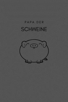 Papa der Schweine: liniertes Notizbuch A5 mit Spruch - 110 Seiten | Landwirt Bauer Kühe Lieblingstier Dorfkind | Geschenk Weihnachten Geburtstag (German Edition)