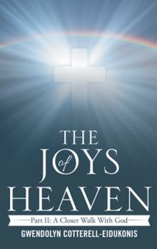 Paperback The Joys of Heaven: Part II: A Closer Walk with God Book