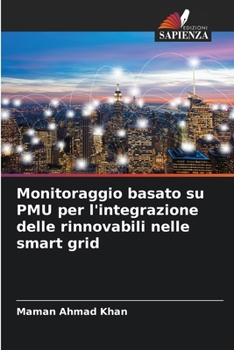 Monitoraggio basato su PMU per l'integrazione delle rinnovabili nelle smart grid (Italian Edition)