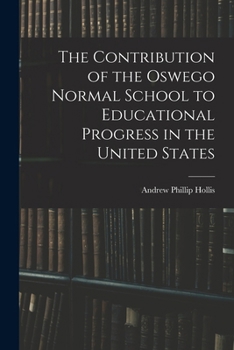 The Contribution of the Oswego Normal School to Educational Progress in the United States