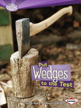 Put Wedges to the Test - Book  of the How Do Simple Machines Work?