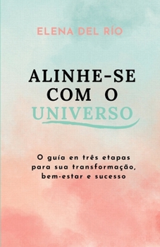 Paperback Alinhe-se com o Universo: O guía en três etapas para sua transformação, bem-estar e sucesso [Portuguese] Book