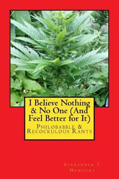 Paperback I Believe Nothing & No One (And Feel Better for It) Book
