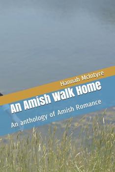 Paperback An Amish Walk Home: An anthology of Amish Romance Book