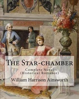 Paperback The Star-chamber By: William Harrison Ainsworth, illustrated By: Phiz (Hablot Knight Browne): Novel ( An Historical Romance ) Complete Book
