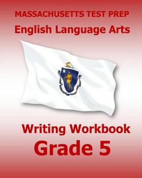 Paperback MASSACHUSETTS TEST PREP English Language Arts Writing Workbook Grade 5: Preparation for the Next-Generation MCAS Tests Book