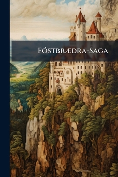 FÃ3stbrÃ]dra-Saga (Icelandic Edition)