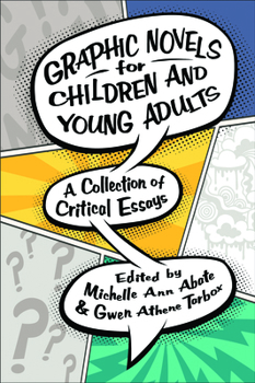 Graphic Novels for Children and Young Adults: A Collection of Critical Essays - Book  of the Children's Literature Association Series
