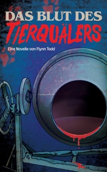 Paperback Das Blut des Tierquälers: Eine Novelle von Flynn Todd [German] Book