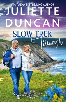Slow Trek to Triumph: Mature-Age Christian Romance (A Sunburned Land Series)