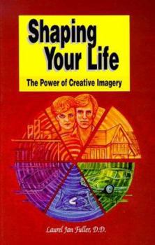 Paperback Shaping Your Life: The Power of Creative Imagery Book