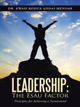 Paperback Leadership: The Esau Factor: Principles for Achieving a Turnaround Book
