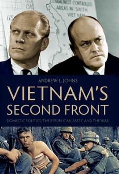 Hardcover Vietnam's Second Front: Domestic Politics, the Republican Party, and the War Book