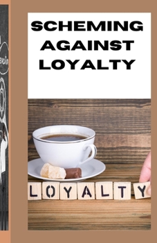 Paperback Scheming Against loyalty Book