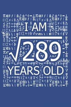 Paperback I Am 289 Years Old: I Am Square Root of 289 17 Years Old Math Line Notebook Book