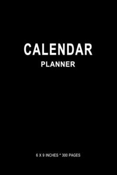 Calendar Planner (6 x 9 Inches * 300 Pages): Black Cover: 12 Months Calendar + Lined Notebook * 6 x 9 Inches * 300 Pages ***Undated Calendar Planner Series***