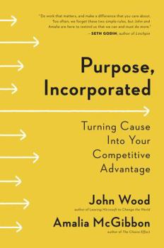 Paperback Purpose, Incorporated: Turning Cause Into Your Competitive Advantage Book