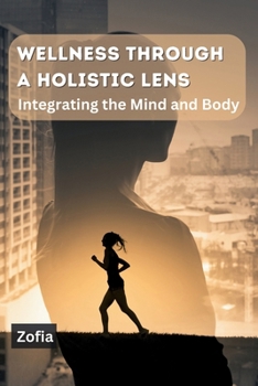 Paperback Wellness through a Holistic Lens: Integrating the Mind and Body Book