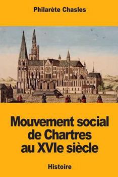 Mouvement social de Chartres au XVIe siècle (French Edition)