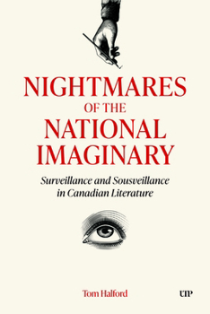 Hardcover Nightmares of the National Imaginary: Surveillance and Sousveillance in Canadian Literature Book
