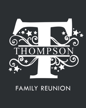 Paperback Thompson Family Reunion: Personalized Last Name Monogram Letter T Family Reunion Guest Book, Sign In Book (Family Reunion Keepsakes) Book