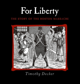 Hardcover For Liberty: The Story of the Boston Massacre Book