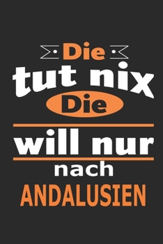 Die tut nix Die will nur nach Andalusien: Notizbuch mit 110 Seiten, ebenfalls Nutzung als Dekoration in Form eines Schild bzw. Poster möglich (German Edition)