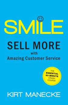 Paperback Smile: Sell More with Amazing Customer Service. The Essential 60-Minute Crash Course Book