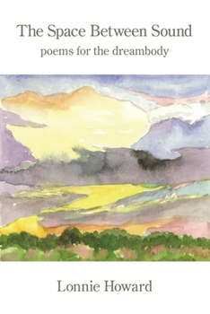 Paperback The Space Between Sound: The Space Between Sound poems for the dreambody Book