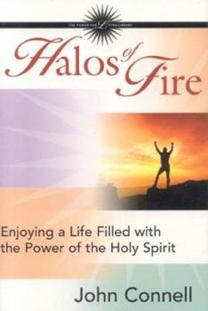 Paperback Halos of Fire: Enjoying a Life Filled with the Power of the Holy Spirit Book
