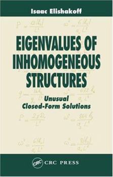Hardcover Eigenvalues of Inhomogeneous Structures: Unusual Closed-Form Solutions Book