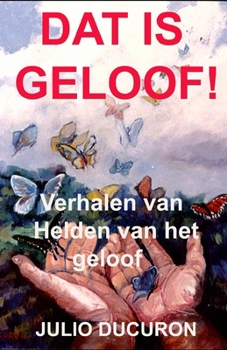 Paperback DAT Is Geloof!: Verhalen van Helden van het geloof [Dutch] Book