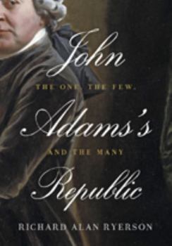 Hardcover John Adams's Republic: The One, the Few, and the Many Book