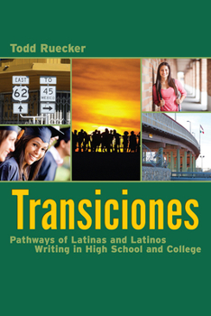 Paperback Transiciones: Pathways of Latinas and Latinos Writing in High School and College Book