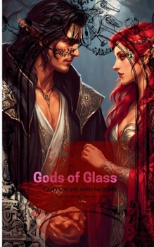 Gods of Glass: God's Suns and Moons (Phoenix Ashes Tears of Glass)
