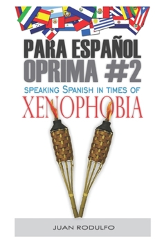 Paperback Para Español Oprima #2: Speaking Spanish in times of Xenophobia Book