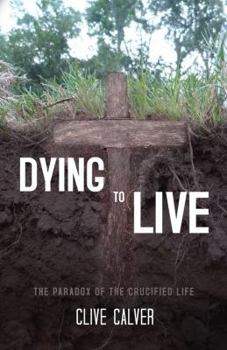 Paperback Dying to Live: The Paradox of the Crucified Life Book