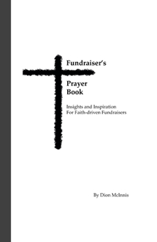 Paperback Fundraiser's Prayer Book: Insights and Inspiration for Faith-driven Fundraisers Book