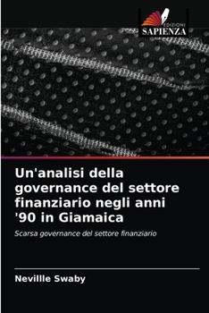 Paperback Un'analisi della governance del settore finanziario negli anni '90 in Giamaica [Italian] Book