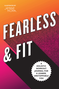 Paperback Fearless & Fit: A Holistic Workout Journal for a Leaner, Unstoppable You Book