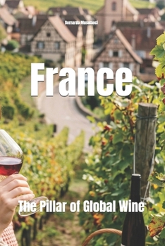 France: The Pillar of Global Wine (Wines of the World: France)