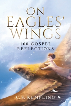 Paperback On Eagles' Wings: 100 Gospel Reflections Book